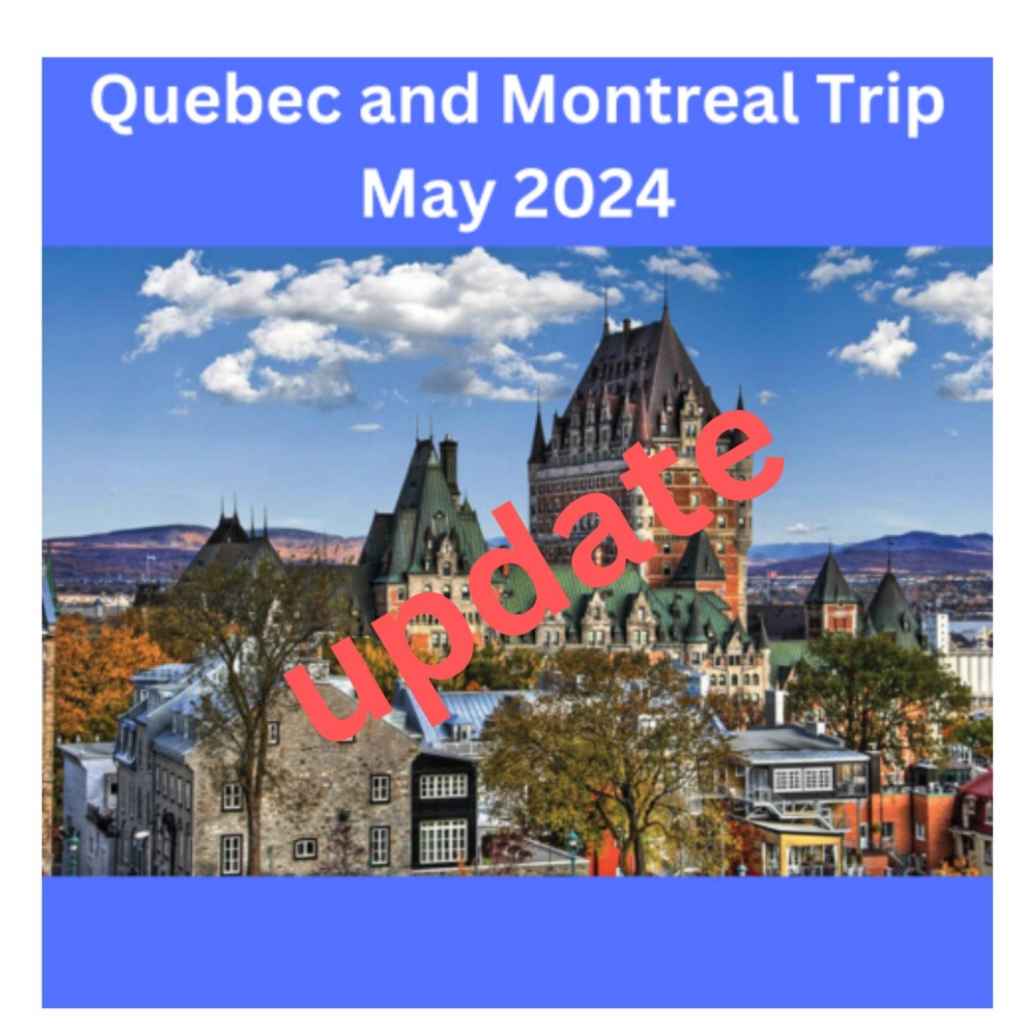 Update Quebec and Montreal Trip May 2024 École Secondaire R.A